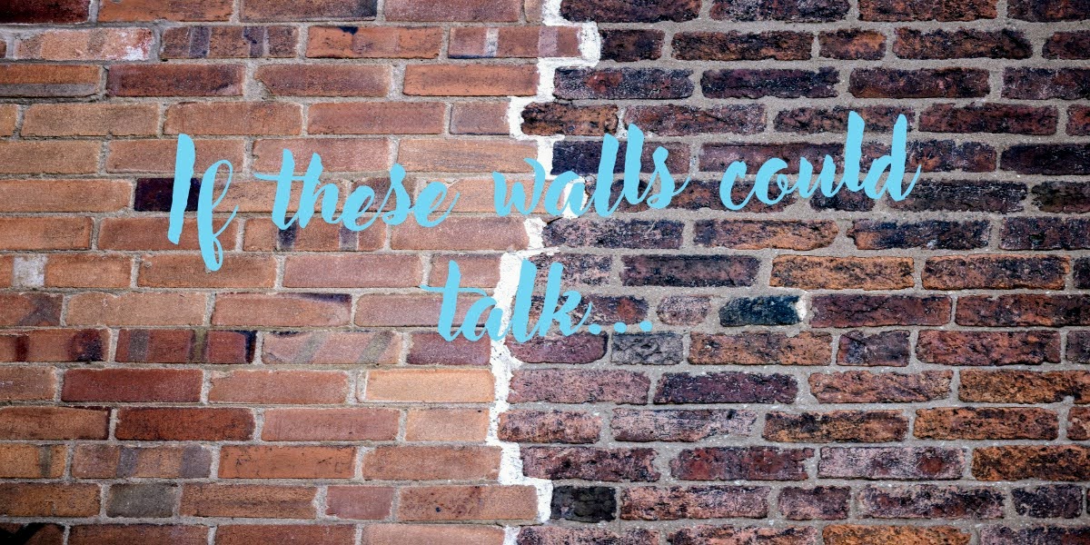 If these walls could talk...